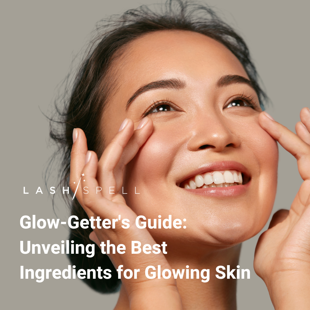 Glow-Getter's Guide: Unveiling the Best Ingredients for Glowing Skin